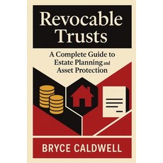 (영문도서)Revocable Trusts: A Complete Guide to Estate Planning and Asset Protection Paperback, Publishdrive, English, 9798898607029