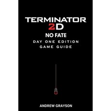 (英文圖書)Terminator 2D No Fate Day One Edition Game Guide: Mastering combat strategies en... 平裝版, Independently Published, 英文