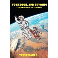 (영문도서) To Exodus and Beyond!: A Continuation of the Evaluation Paperback, Vivid Publishing, English, 9781922788238