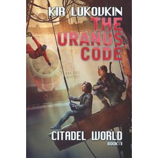 (영문도서) The URANUS Code (Citadel World Book #1) Paperback, Magic Dome Books, English, 9788088231417
