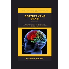 (영문도서) Protect Your Brain: Protect your brain with daily activities that keep your brain active and ... Paperback, Independently Published, English, 9798358609167