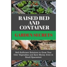 (英文圖書)Raised Bed And Container Garden Secrets: Self-Sufficient Solutions to Grow Your... 平裝版, Independently Published, 英文
