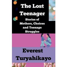 (영문도서)The Lost Teenager: Stories of Mothers Choices and Teenage Struggles Paperback, Valencia Books, English, 9798232986520