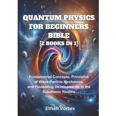 (영문도서) Quantum Physics for beginners Bible [2 Books in 1]: Fundamental Concepts Principles of Wave-... Paperback, Independently Published, English, 9798876294968