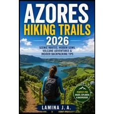 (영문도서)Azores Hiking Trails 2026: Scenic Routes Hidden Gems Volcano Adventures & Insi... Paperback, Independently Published, English, 9798196009648 Independently Published, English, 9798196009648
