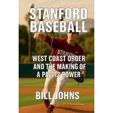 (英文圖書)Stanford Baseball: West Coast Order and the Making of a Pac-12 Power 平裝版, Independently Published, 英文