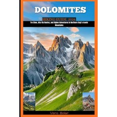(영문도서)Dolomites Hiking Guide 2026: Tre Cime Alta Via Routes and Alpine Adventures in... Paperback, Independently Published, English, 9798272239693