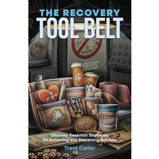 (영문도서)The Recovery Tool Belt: Discover Essential Strategies for Achieving and Sustaini... Paperback, Brightray Publishing, English, 9781956464641