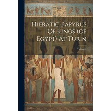 (영문도서) Hieratic Papyrus Of Kings (of Egypt) At Turin; Volume 1 Paperback, Legare Street Press, English, 9781022398382