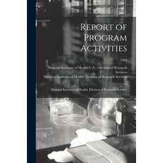 (영문도서) Report of Program Activities: National Institutes of Health. Division of Research Services; 1969 Paperback, Hassell Street Press, English, 9781015106772