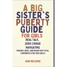 (英文圖書)A Big Sister's Puberty Guide for Girls: Real Talk Zero Cringe: Navigating Perio... 精裝版, Authors Crib, 英文