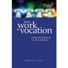 (영문도서)From Work to Vocation: A Philosophical Approach to Work & Fulfillment Paperback, Vocation Project, English, 9798999888303