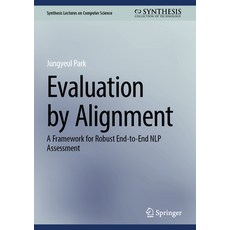 (영문도서)Evaluation by Alignment: A Framework for Robust End-To-End Nlp Assessment Hardcover, Springer, English, 9783032165626