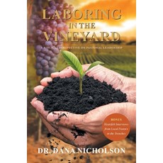 (영문도서) Laboring in the Vineyard: A Biblical Perspective on Pastoral Leadership Paperback, Christian Faith Publishing, English, 9798888321652