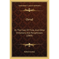 (英文圖書)Orval: Or The Fool Of Time And Other Imitations And Paraphrases (1869) 平裝版, 英文, Kessinger Publishing
