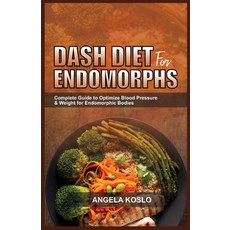 (영문도서) Dash Diet for Endomorphs: Complete Guide to Optimize Blood Pressure & Weight for Endomorphic ... Paperback, Independently Published, English, 9798884327658