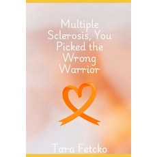 (영문도서)Multiple Sclerosis You Picked the Wrong Warrior Paperback, Independently Published, English, 9798307396940