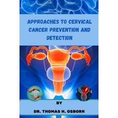 (영문도서) Approaches to cervical cancer prevention and detection Paperback, Independently Published, English, 9798396855915