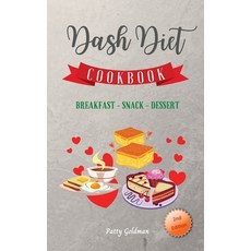 (영문도서) Dash Diet - Breakfast Snack and Dessert Recipes: 100 Quick and Easy DASH Diet Breakfast Snack... Hardcover, Patty Goldman, English, 9781801883641