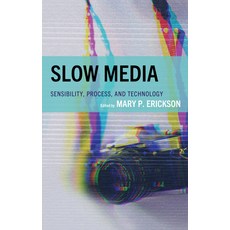 (영문도서) Slow Media: Sensibility Process and Technology Hardcover, Lexington Books, English, 9781666959116