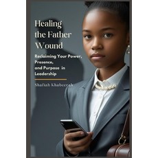 (英文圖書)Healing the Father Wound: Reclaiming Your Power Presence and Purpose In Leader... 平裝版, Book Patch, 英文