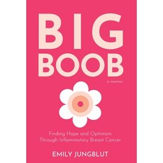 (영문도서)Big Boob: Finding Hope and Optimism Through Inflammatory Breast Cancer Hardcover, Holy Crow Media, English, 9798901830017