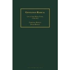 Gentleman Radical: Life of John Horne Tooke 1736-1812 Paperback, Bloomsbury Academic, English, 9781350182424