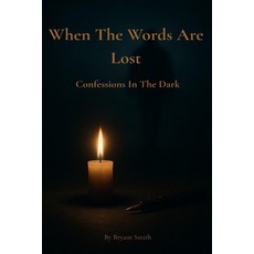 (영문도서)When The Words Are Lost: Confessions in the Dark Paperback, Independently Published, English, 9798289717559