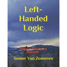 (영문도서) Left-Handed Logic: Piano and Keyboard Exercises Paperback, Independently Published, English, 9798800197303