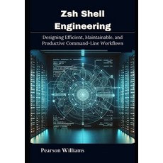 (영문도서)Zsh Shell Engineering: Designing Efficient Maintainable and Productive Command... Paperback, Independently Published, English, 9798243844451