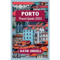(영문도서) Porto Travel Guide 2023: Your Ultimate Travel Companion For 2023 Paperback, Independently Published, English, 9798854878760