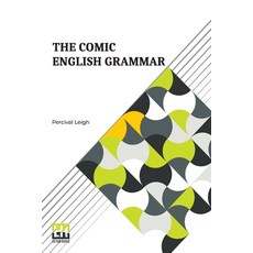 (영문도서) The Comic English Grammar: A New And Facetious Introduction To The English Tongue. Paperback, Lector House, 9789356141247