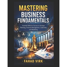 (영문도서)Mastering Business Fundamentals: Essential Skills for Success in Strategic Plann... Paperback, Independently Published, English, 9798243431668