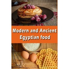 modern and ancient Egyptian food: egypt recipes: Try these foods if you visit Egypt: The most famous... Paperback, Independently Published