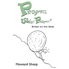 (영문도서) Progress What Progress? Britain on the Skids Paperback, Austin Macauley