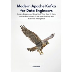 (英文圖書)Modern Apache Kafka for Data Engineers: Design Stream and Scale Real-Time Data... 平裝版, Independently Published, 英文