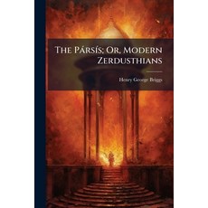 (영문도서)The Pársís; Or Modern Zerdusthians: A Sketch Paperback, Nabu Press, English, 9781141641109