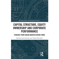 (영문도서) Capital Structure Equity Ownership and Corporate Performance: Evidence from Indian Manufactu... Hardcover, Routledge, English, 9781032503073