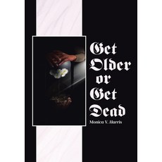 (영문도서)Get Older or Get Dead Hardcover, Covenant Books, English, 9798894859675