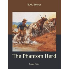 The Phantom Herd: Large Print Paperback, Independently Published