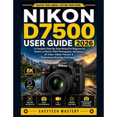 (英文圖書)Nikon D7500 User Guide 2026: A Complete Step-By-Step Manual for Beginners & Seni... 平裝版, Independently Published, 英文