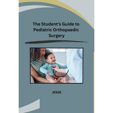 (영문도서) The Student's Guide to Pediatric Orthopaedic Surgery Paperback, Self, English, 9798869025258
