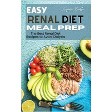 (영문도서) Easy Renal Diet Meal Prep: The Best Renal Diet Recipes to Avoid Dialysis Hardcover, Ayaan Booth, English, 9781802837933