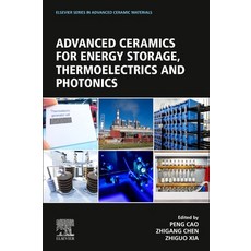 (영문도서) Advanced Ceramics for Energy Storage Thermoelectrics and Photonics Paperback, Elsevier, English, 9780323907613