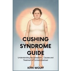 (英文圖書)Cushing Syndrome Guide: Understanding the Symptoms Causes and Treatment of Cor... 平裝版, Independently Published, 英文