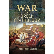 War in Greek Mythology Hardcover, Pen & Sword Military