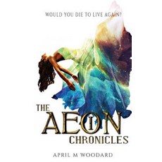 The Aeon Chronicles Paperback, April M Woodard, English, 9781732249011