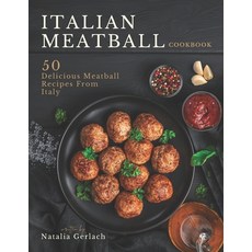 (영문도서) Italian Meatball Cookbook: 50 Delicious Meatball Recipes From Italy Paperback, Independently Published, English, 9798875796999