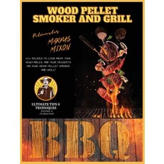 Wood Pellet Smoker and Grill: Book 1: 100+ Recipes to Cook your Meat Fish Vegetables and DESSERTS!... Hardcover, Markus Mixon, English, 9781801695244