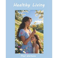 (英文圖書)Healthy living: How physical illnesses and mental problems can be healed naturally 平裝版, Independently Published, 英文